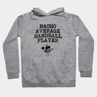 Nacho Average Handball Player Hoodie